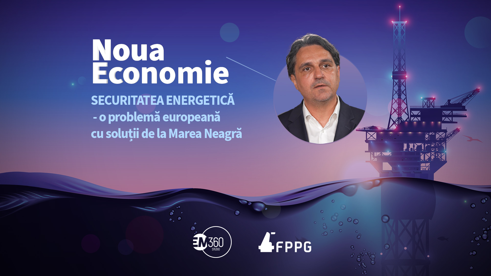 noua economie securitatea energetica marea neagra em360 articol 3 fppg cover viitorul energiei